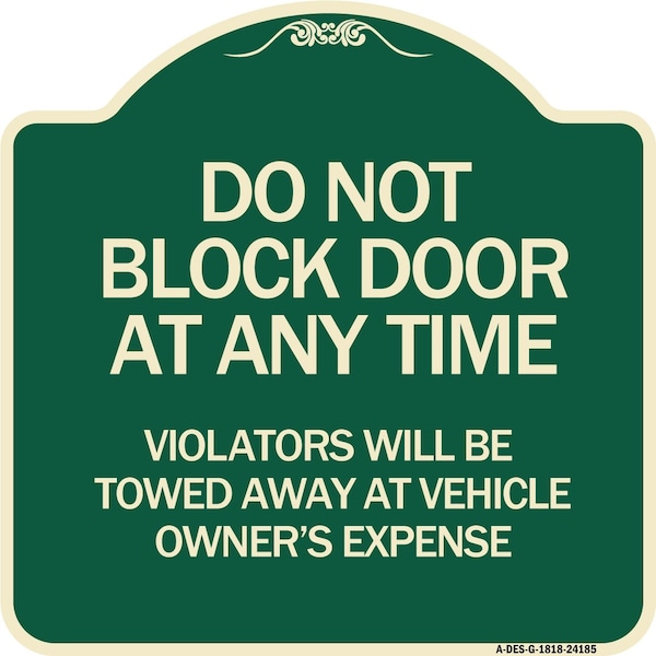 Signmission Do Not Block Door Anytime Violators Towed Away Owner Expense Alum Sign, 18" L, 18" H, G-1818-24185 A-DES-G-1818-24185 - main